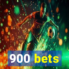 900 bets